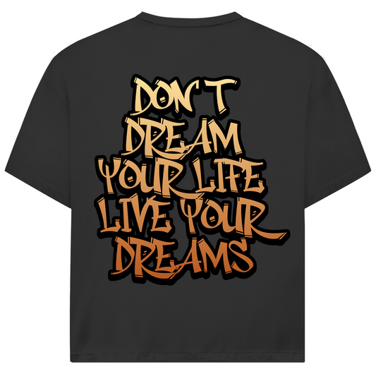 DON'T DREAM YOUR LIFE ... - Oversize Biker T-Shirt