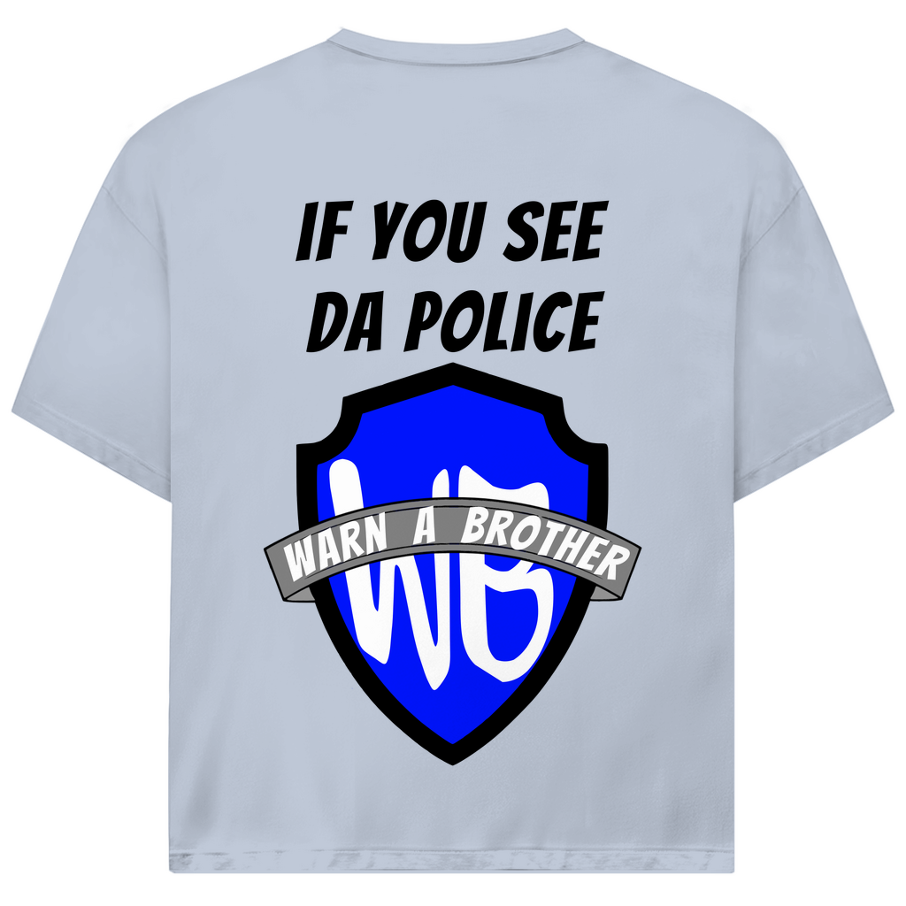 IF YOU SEE DA POLICE - WARN A BROTHER - Oversized Herren T-Shirt