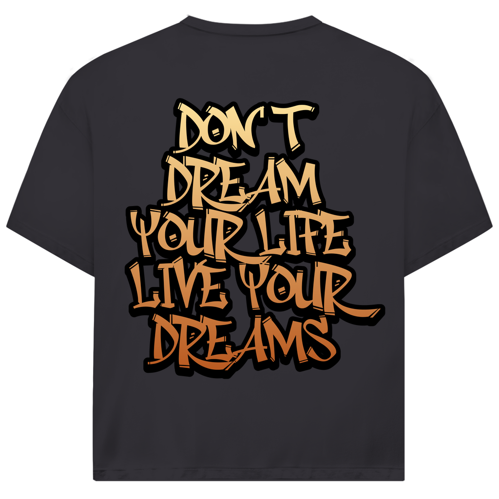 DON'T DREAM YOUR LIFE ... - Oversize Biker T-Shirt