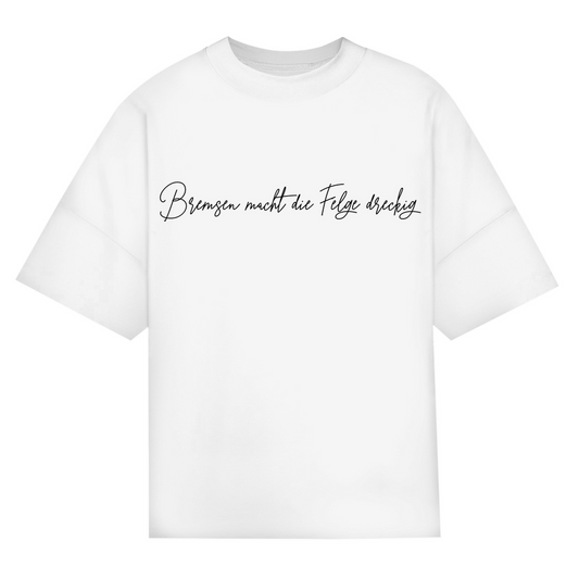 BREMSEN MACHT DIE FELGEN DRECKIG - Oversized Damen T-Shirt