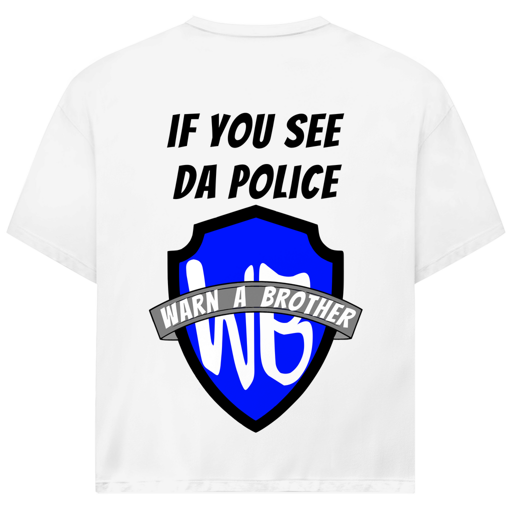 IF YOU SEE DA POLICE - WARN A BROTHER - Oversized Herren T-Shirt