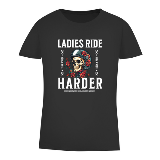 LADIES RIDE HARDER - Biker T-Shirt für Frauen