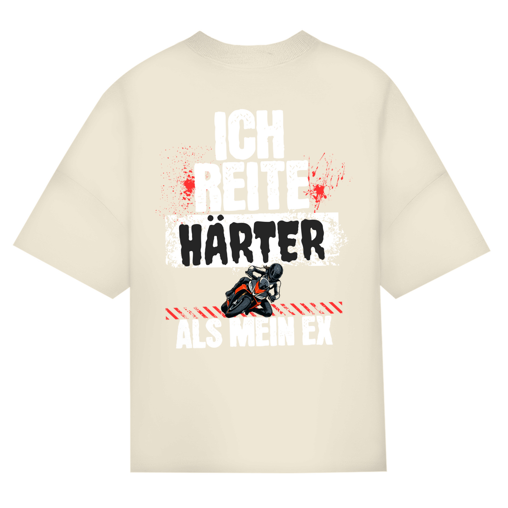 ICH REITE HÄRTER ALS MEIN EX - Oversized Damen T-Shirt