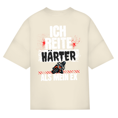 ICH REITE HÄRTER ALS MEIN EX - Oversized Damen T-Shirt