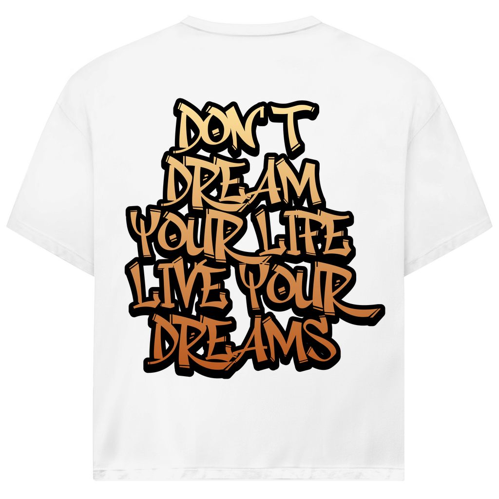 DON'T DREAM YOUR LIFE ... - Oversize Biker T-Shirt