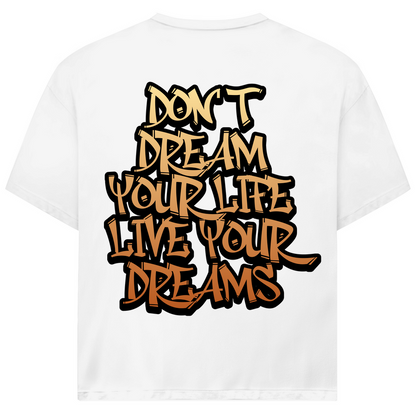 DON'T DREAM YOUR LIFE ... - Oversize Biker T-Shirt