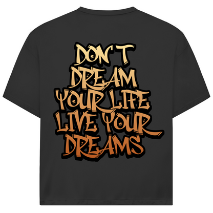 DON'T DREAM YOUR LIFE ... - Oversize Biker T-Shirt