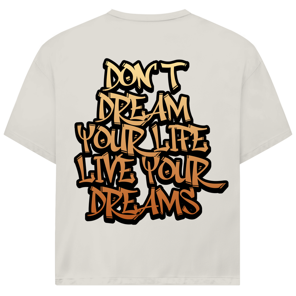DON'T DREAM YOUR LIFE ... - Oversize Biker T-Shirt