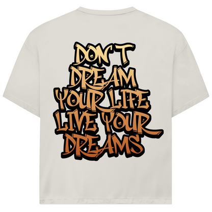 DON'T DREAM YOUR LIFE ... - Oversize Biker T-Shirt