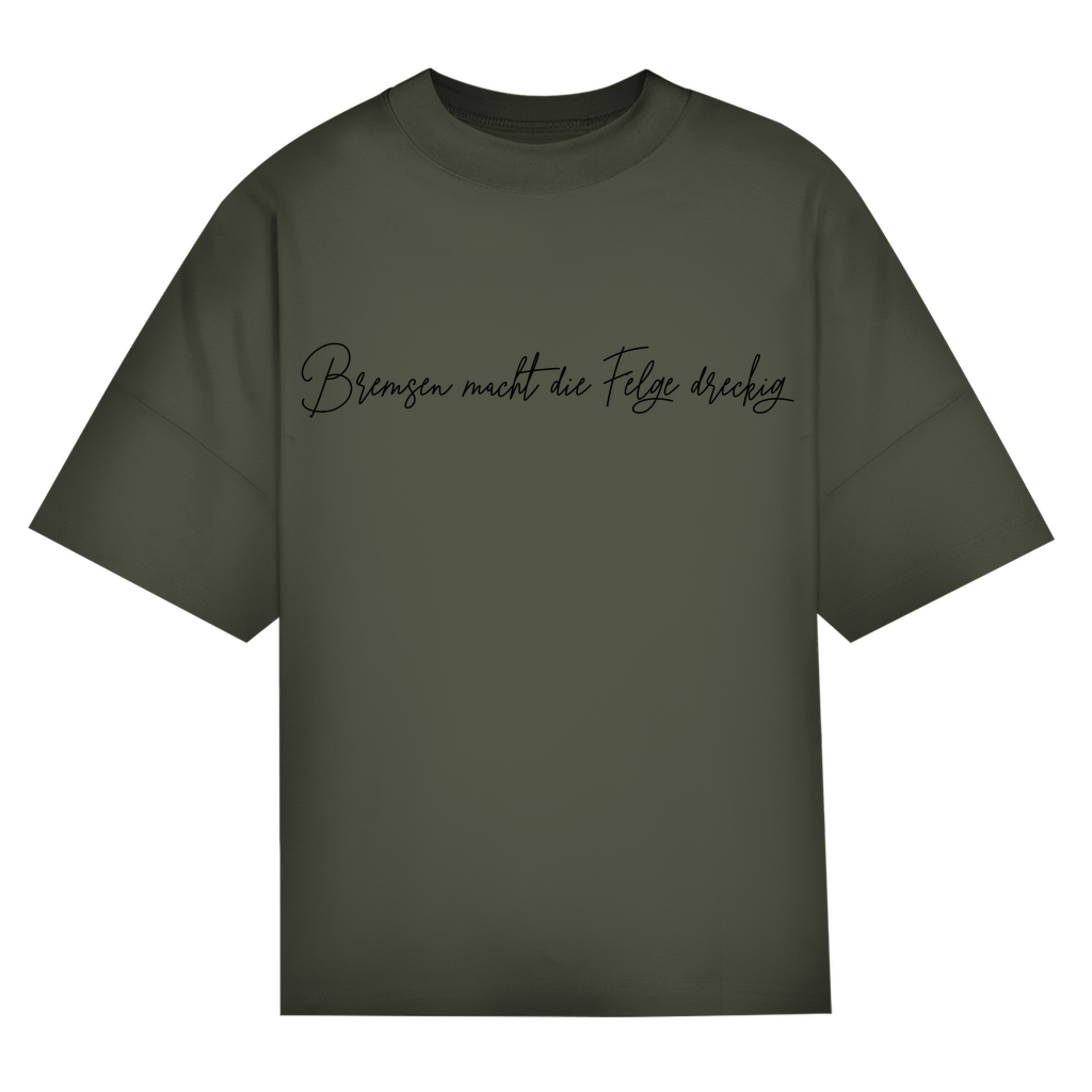 BREMSEN MACHT DIE FELGEN DRECKIG - Oversized Damen T-Shirt