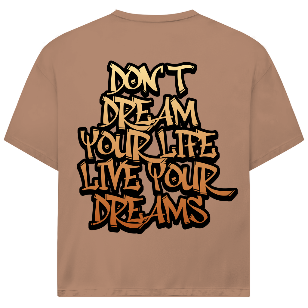 DON'T DREAM YOUR LIFE ... - Oversize Biker T-Shirt