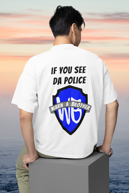 IF YOU SEE DA POLICE - WARN A BROTHER - Oversized Herren T-Shirt