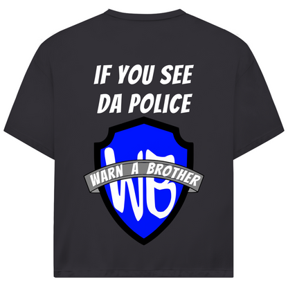 IF YOU SEE DA POLICE - WARN A BROTHER - Oversized Herren T-Shirt
