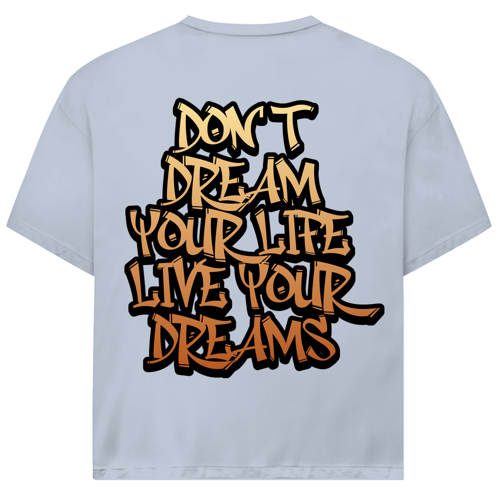 DON'T DREAM YOUR LIFE ... - Oversize Biker T-Shirt