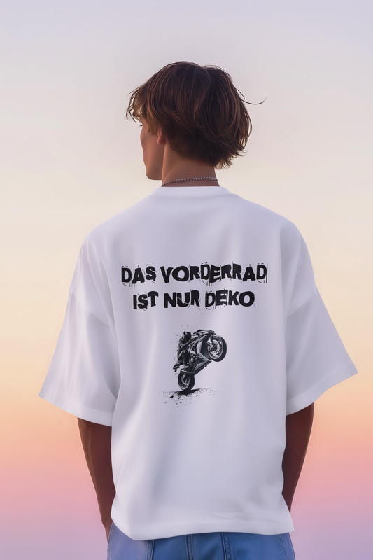DAS VORDERRAD IST NUR DEKO - Oversized Herren T-Shirt