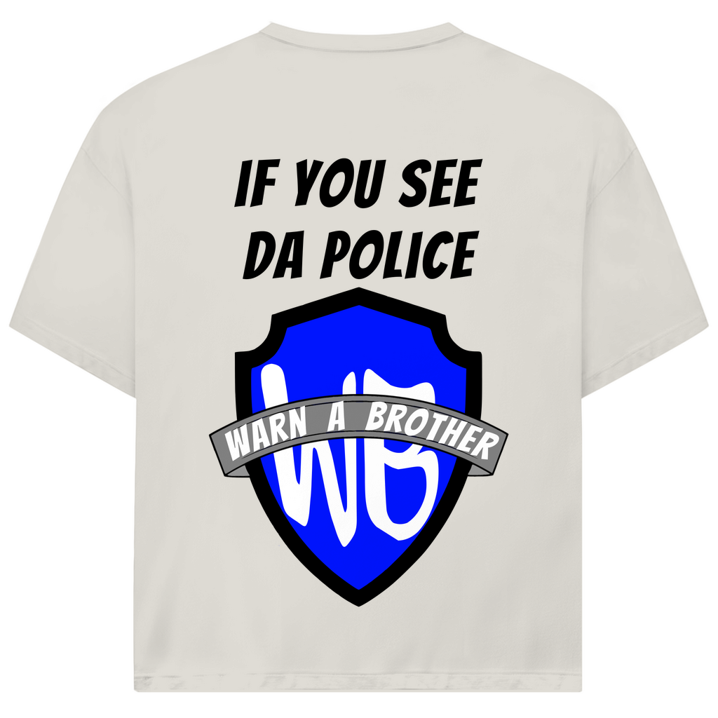 IF YOU SEE DA POLICE - WARN A BROTHER - Oversized Herren T-Shirt