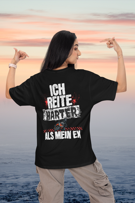 ICH REITE HÄRTER ALS MEIN EX - Oversized Damen T-Shirt